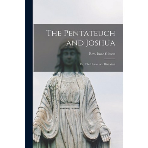 (영문도서) The Pentateuch and Joshua [microform]; or The Hexateuch Historical Paperback, Legare Street Press, English, 9781014374271