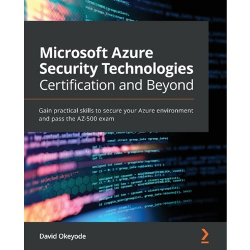 (영문도서) Microsoft Azure Security Technologies Certification and Beyond: Gain practical skills to secu... Paperback, Packt Publishing, English, 9781800562653