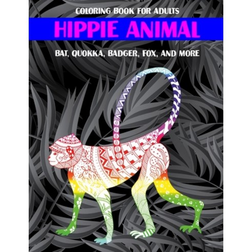 Hippie Animal - Coloring Book for adults - Bat Quokka Badger Fox and more Paperback, Independently Published