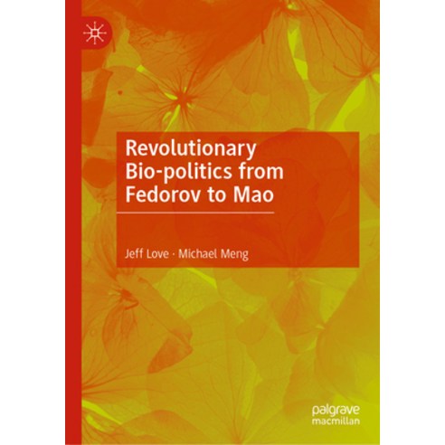 (영문도서) Revolutionary Bio-Politics from Fedorov to Mao Hardcover, Palgrave MacMillan, English, 9789819947447