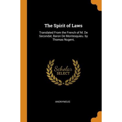 (영문도서) The Spirit of Laws: Translated From the French of M. De Secondat Baron De Montesquieu. by Th... Paperback, Franklin Classics, English, 9780341839149
