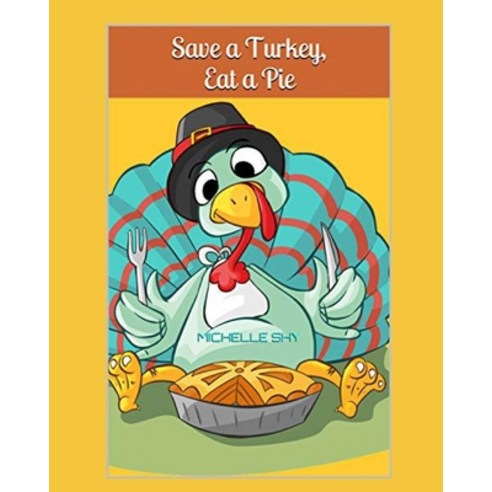 Save a Turkey Eat a Pie Paperback, Independently Published, English, 9798550577233