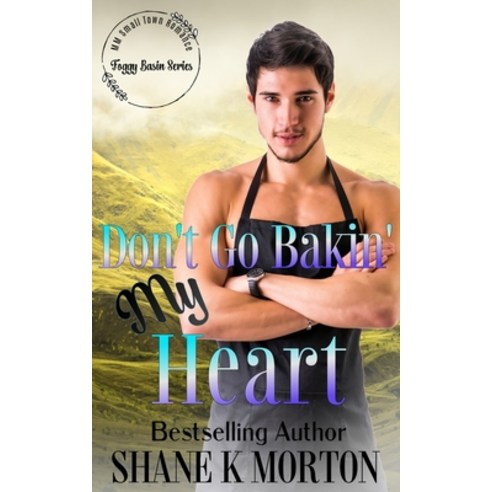 (영문도서) Don''t Go Bakin'' My Heart: Small Town Romance Paperback, Independently Published, English, 9798335107655
