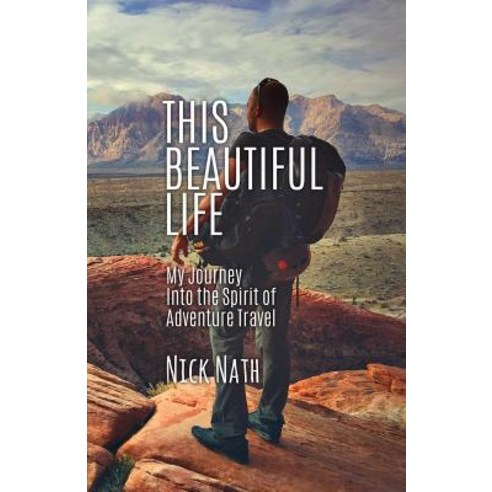 (영문도서) This Beautiful Life: My Journey Into the Spirit of Adventure Travel Paperback, Mill City Press, Inc, English, 9781545634431