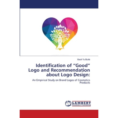 Identification of "Good" Logo and Recommendation about Logo Design Paperback, LAP Lambert Academic Publishing
