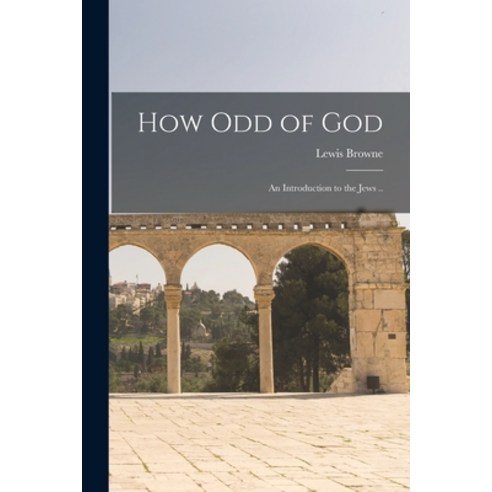 (영문도서) How Odd of God; an Introduction to the Jews .. Paperback, Hassell Street Press, English, 9781013713965