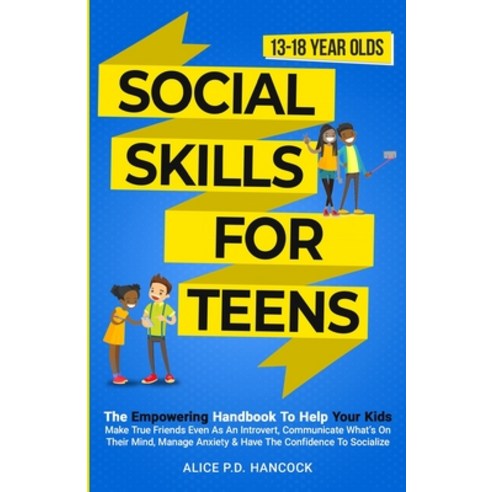 (영문도서) Social Skills for Teens: The Empowering Handbook To Help Your Kids Make True Friends Even As ... Paperback, Love, Ginny LLC, English, 9798989636006