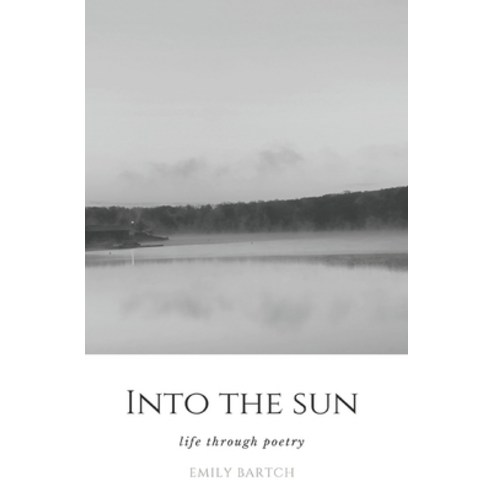 (영문도서) Into The Sun: Life Through Poetry Paperback, Independently Published, English, 9798394922671