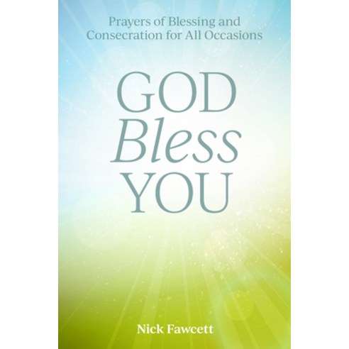 God Bless You: Prayers of Blessing and Consecration for All Occasions Paperback, Augsburg Books, English, 9781506459226