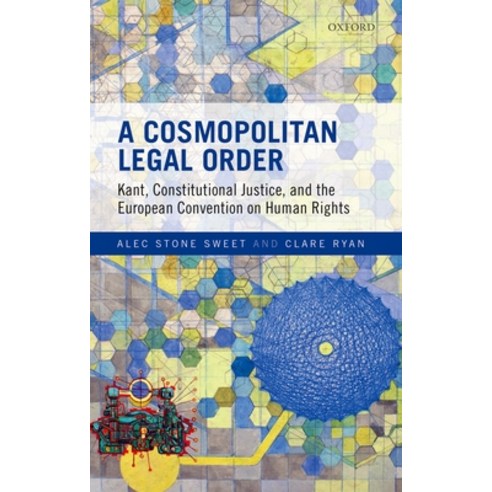 (영문도서) Cosmopolitan Legal Order: Kant Constitutional Justice and the European Convention on Human ... Hardcover, Oxford University Press (UK), English, 9780198825340