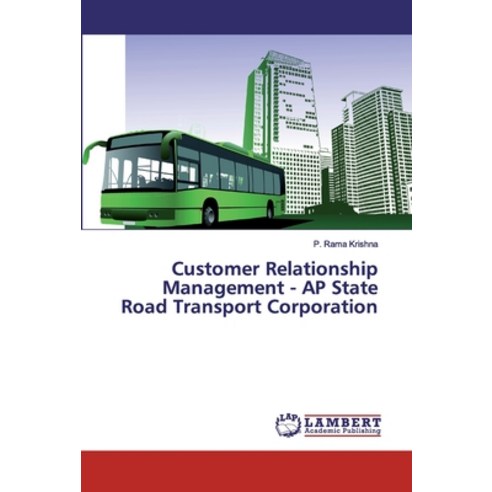 Customer Relationship Management - AP State Road Transport Corporation Paperback, LAP Lambert Academic Publishing