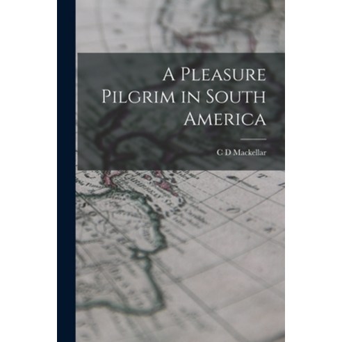 (영문도서) A Pleasure Pilgrim in South America Paperback, Legare Street Press, English, 9781019206362