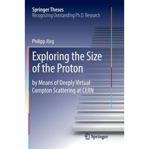 (영문도서) Exploring the Size of the Proton: By Means of Deeply Virtual Compton Scattering at Cern Paperback, Springer, English, 9783030079833