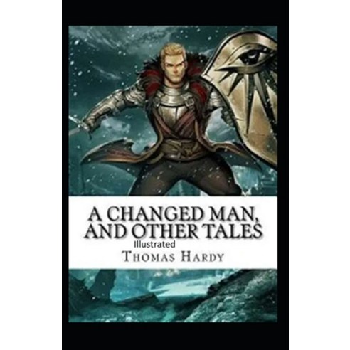 A Changed Man and Other Tales Illustrated Paperback, Independently Published