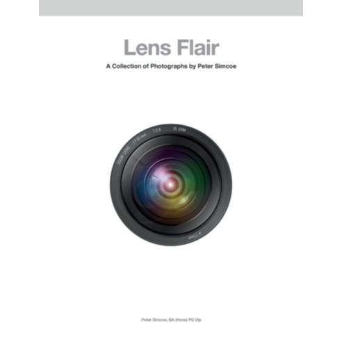 (영문도서) Lens Flair: A Collection Of Photographs By Peter Simcoe Paperback, Independently Published, English, 9781731521057