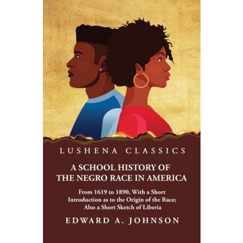 (영문도서) A School History of the Negro Race in America Paperback, Lushena Books, English, 9798890965264