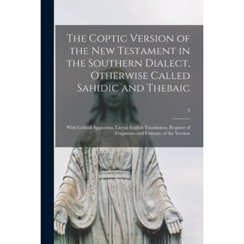 (영문도서) The Coptic Version of the New Testament in the Southern Dialect Otherwise Called Sahidic and... Paperback, Legare Street Press, English, 9781013716119