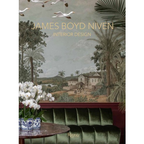 (영문도서) James Boyd Niven: Interior Design Hardcover, Rizzoli International Publi..., English, 9788891829641