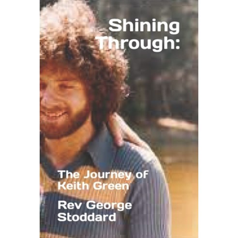 (영문도서) Shining Through: : The Journey of Keith Green Paperback, Independently Published, English, 9798873664757
