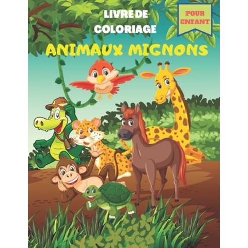 Animaux Mignons Livre de Coloriage pour Enfants: Cahier coloriage pour garçons & filles de 4 à 8 ans... Paperback, Independently Published, English, 9798688165425