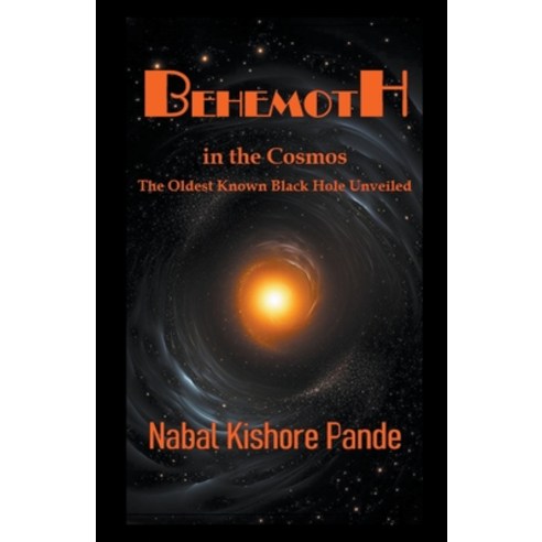 (영문도서) Behemoth in the Cosmos the Oldest Known Black Hole Unveiled Paperback, Nabal Kishore Pande, English, 9798223631620