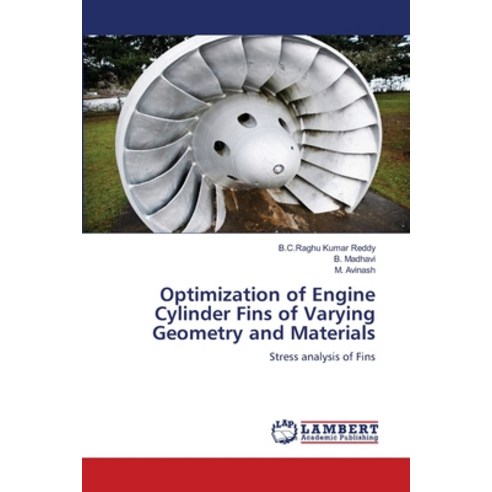 (영문도서) Optimization of Engine Cylinder Fins of Varying Geometry and Materials Paperback, LAP Lambert Academic Publis..., English, 9786207471997