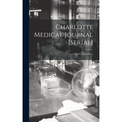 (영문도서) Charlotte Medical Journal [serial]; v.76(1917: July-Dec.) Hardcover, Legare Street Press, English, 9781013447624