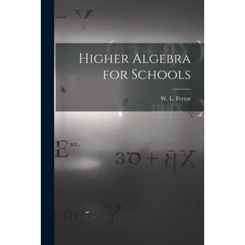 (영문도서) Higher Algebra for Schools Paperback, Hassell Street Press, English, 9781014438973