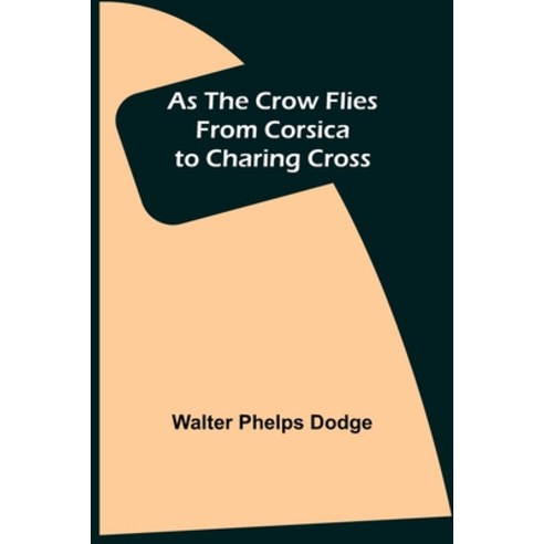 (영문도서) As the Crow Flies: From Corsica to Charing Cross Paperback, Alpha Edition, English, 9789355892232