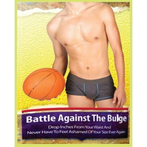(영문도서) The Battle Against the Bulge: Drop Inches From Your Waist and Never Have to Feel Ashamed of Y... Paperback, Britney Madron, English, 9781088188675