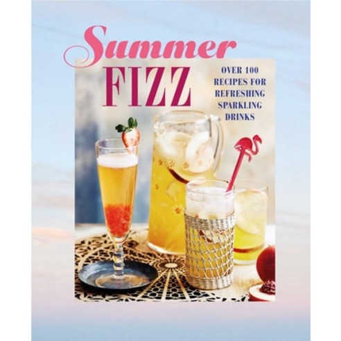(영문도서) Summer Fizz: Over 100 Recipes for Refreshing Sparkling Drinks Hardcover, Ryland Peters & Small, English, 9781788794374