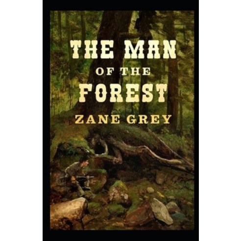 The Man of the Forest Illustrated Paperback, Independently Published, English, 9798706395780