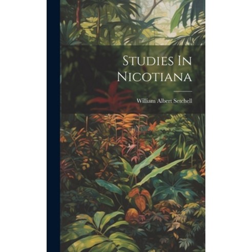 (영문도서) Studies In Nicotiana Hardcover, Legare Street Press, English, 9781020622670