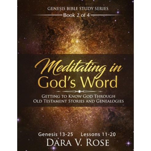 Meditating in God''s Word Genesis Bible Study Series - Book 2 of 4 - Genesis 13-25 - Lessons 11-20: G... Paperback, Rosebud Books, English, 9781953930019
