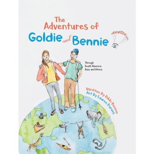 The Adventures of Goldie and Bennie: Through South America Asia and Africa Hardcover, Tellwell Talent