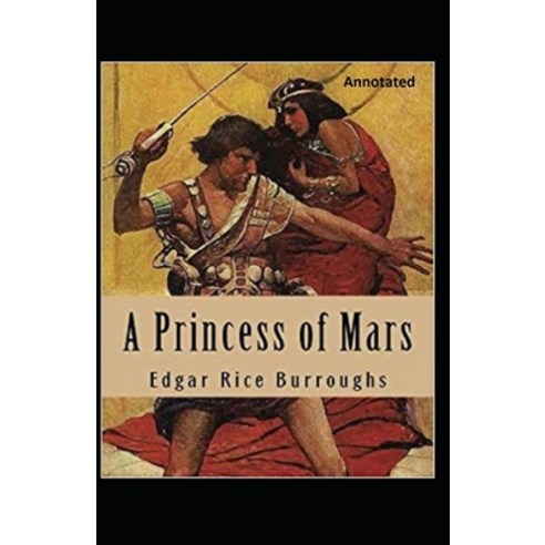 A Princess of Mars Annotated Paperback, Independently Published