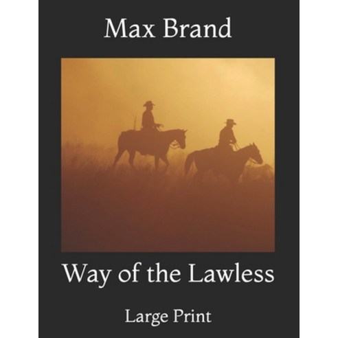 Way of the Lawless: Large Print Paperback, Independently Published, English, 9798720665982