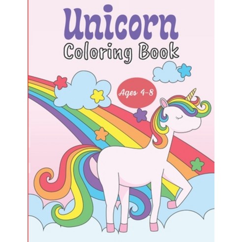 Unicorn Coloring Book: Magical Unicorn Coloring Book for Kids Ages 4-8 ...