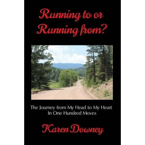 (영문도서) Running to or Running from?: The Journey from My Head to My Heart in One Hundred Moves Paperback, Break Free at Last Books, English, 9780578286099