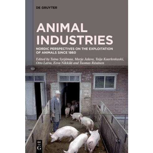 (영문도서) Animal Industries: Nordic Perspectives on the Exploitation of Animals Since 1860 Hardcover, Walter de Gruyter, English, 9783110787290