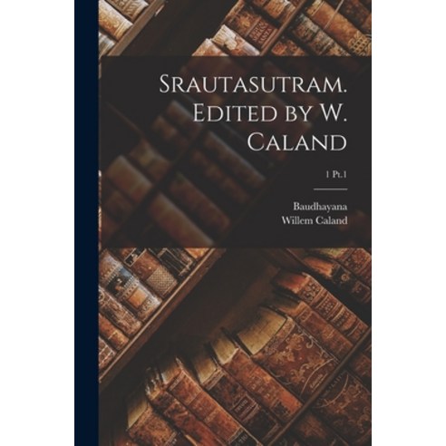 (영문도서) Srautasutram. Edited by W. Caland; 1 Pt.1 Paperback, Legare Street Press, English, 9781014906229