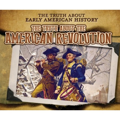 (영문도서) The Truth about the American Revolution Library Binding, Enslow Publishing, English, 9781978527881