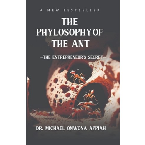 (영문도서) The Philosophy of the Ant: The Entrepreneur''s Secret Paperback, Independently Published, English, 9798324642693