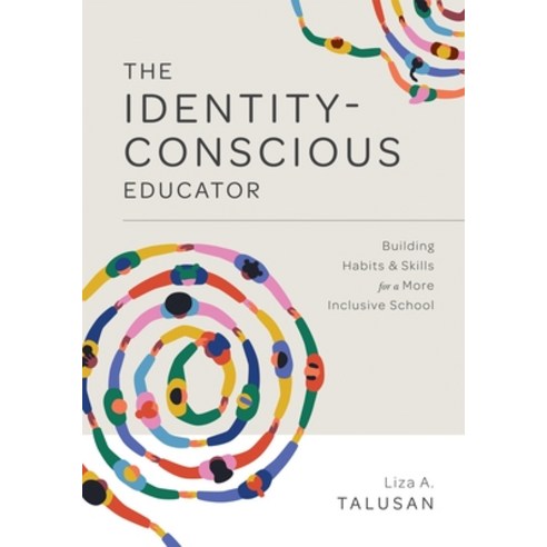 (영문도서) The Identity-Conscious Educator: Building Habits and Skills for a More Inclusive School Paperback, Solution Tree, English, 9781952812712