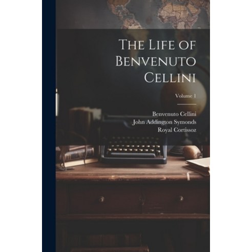 (영문도서) The Life of Benvenuto Cellini; Volume 1 Paperback, Legare Street Press, English, 9781022490215
