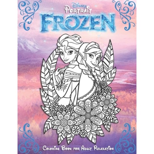 Frozen Disney Portrait Coloring Book: Art Therapy - Including 25 coloring images by Selena Wilson Paperback, Independently Published
