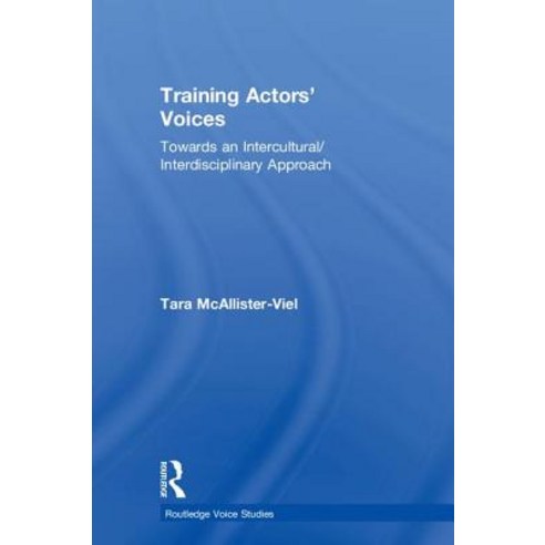 Training Actors'' Voices: Towards an Intercultural/Interdisciplinary Approach Hardcover, Routledge, English, 9781138088689