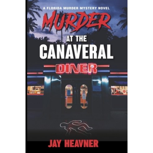 Murder at the Canaveral Diner: A Florida Murder Mystery Novel Paperback, Canaveral Publishing, English, 9781733617406