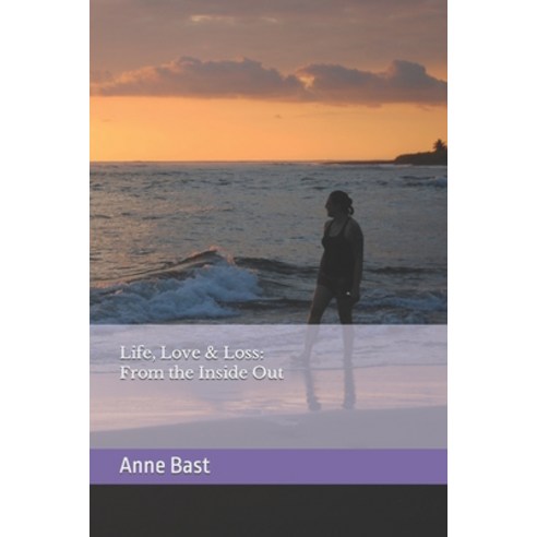 (영문도서) Life Love & Loss: From the Inside Out Paperback, 978-1-7774058-2-3, English, 9781777405823