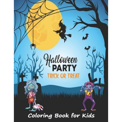 Halloween Party Trick or Treat Coloring Book for Kids: Spookiest Holiday with Tremendous Assortment ... Paperback, Independently Published